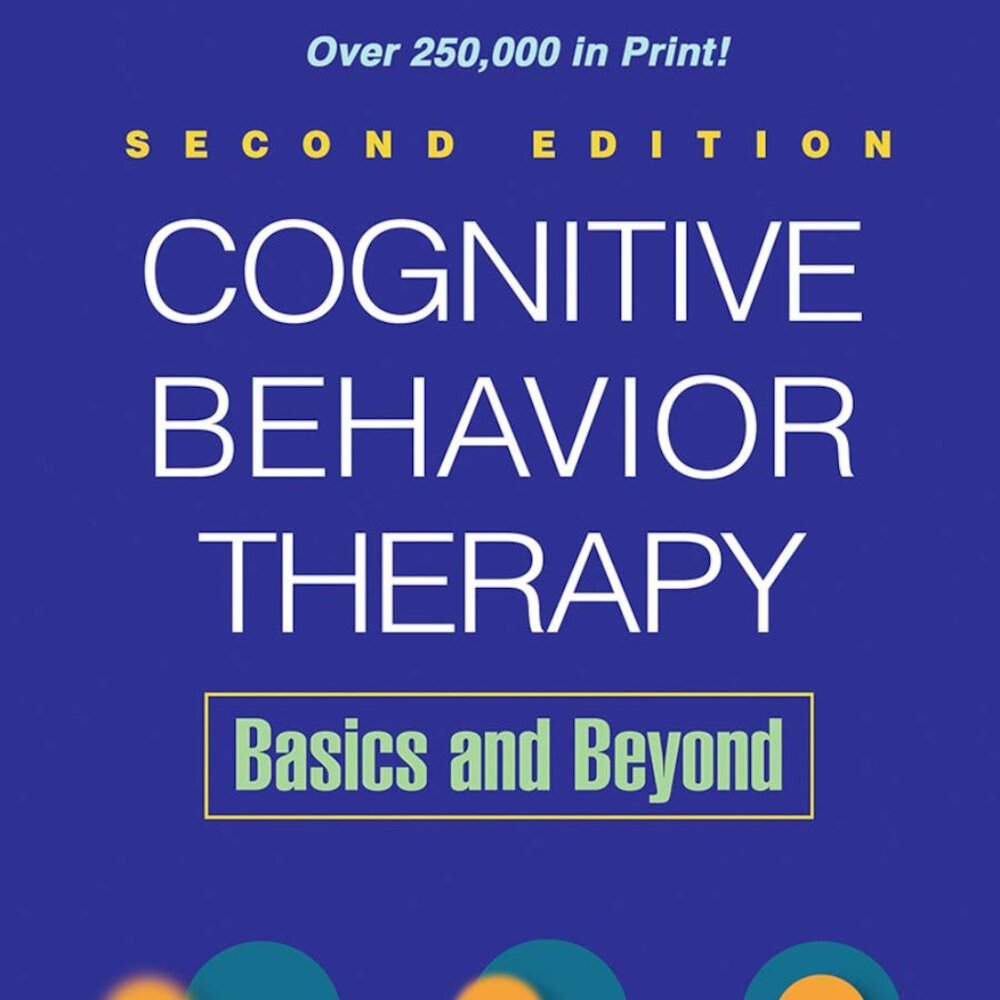 "Cognitive Behavior Therapy: Basics and Beyond" Second Edition by Beck LIKE NEW